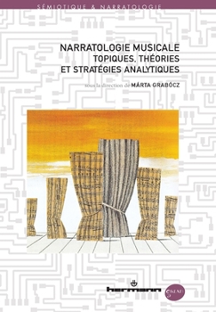Narratologie musicale: Topiques, théories et stratégies analytiques (French Edition)