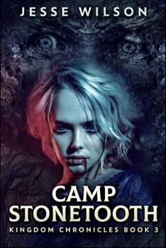 Camp Stonetooth: Large Print Edition - Book #3 of the Kingdom Chronicles