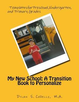 Paperback My New School: A Transition Book to Personalize: Templates for Preschool, Kindergarten, and Primary Grades Book