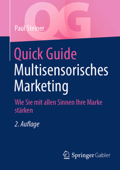 Paperback Quick Guide Multisensorisches Marketing: Wie Sie Mit Allen Sinnen Ihre Marke Stärken [German] Book