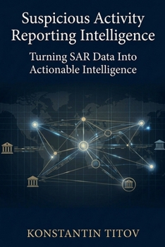 Paperback Suspicious Activity Reporting Intelligence: Turning SAR Data Into Actionable Intelligence Book