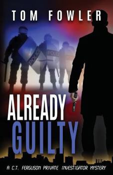 Already Guilty: A C.T. Ferguson Crime Novel - Book #4 of the C.T. Ferguson