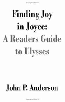 Paperback Finding Joy in Joyce: A Readers Guide to Ulysses Book