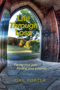 Paperback Life Through Loss: Facing your pain Finding your purpose Book