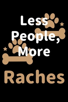 Less People, More Raches: Journal (Diary, Notebook) Funny Dog Owners Gift for Rache Lovers