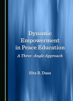 Hardcover Dynamic Empowerment in Peace Education: A Three -Angle Approach Book
