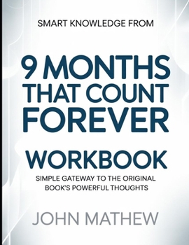 Paperback Smart knowledge from 9 Months That Counts Forever: Simple Gateway To The Original Book's Powerful Thoughts Book