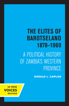 Paperback The Elites of Barotseland 1878-1969: A Political History of Zambia's Western Province Book