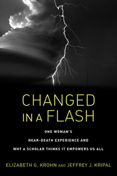 Hardcover Changed in a Flash: One Woman's Near-Death Experience and Why a Scholar Thinks It Empowers Us All Book