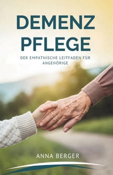 Paperback Demenz Pflege: Der Empathische Leitfaden Für Angehörige [German] Book