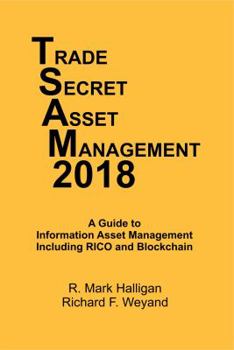 Paperback Trade Secret Asset Management 2018: A Guide to Information Asset Management Including RICO and Blockchain Book