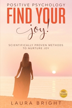 Paperback Find your Joy! Scientific Proven Methods to Nurture Joy: Positive Psychology Book