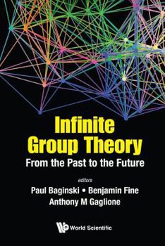Hardcover Infinite Group Theory: From the Past to the Future Book
