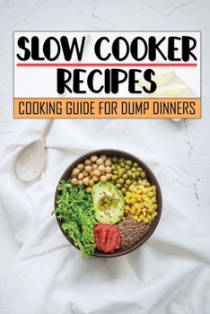 Paperback Slow Cooker Recipes: Cooking Guide For Dump Dinners: Dinner Recipes Book