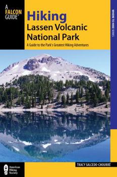 Paperback Hiking Lassen Volcanic National Park: A Guide to the Park's Greatest Hiking Adventures Book