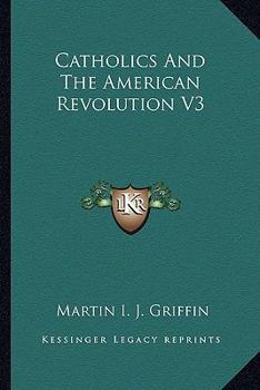 Paperback Catholics And The American Revolution V3 Book