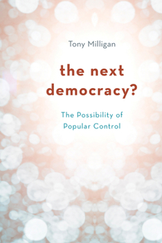 Hardcover The Next Democracy?: The Possibility of Popular Control Book