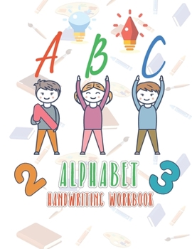 Paperback Alphabet Handwriting Workbook: Alphabet Handwriting Workbook Combine Both Tracing & Writing Lots Practices ! Most Visual & Simple Workbook for Kids Book