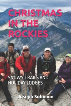 CHRISTMAS IN THE ROCKIES: SNOWY TRAILS AND HOLIDAY LODGES