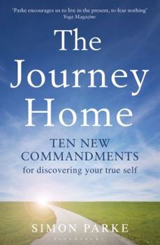 Paperback The Journey Home: Ten New Commandments for Discovering Your True Self. Simon Parke Book