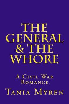 Paperback The General & the Whore: A Civil War Romance Book