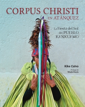 Paperback Corpus Christi en Atánquez. La Fiesta del Sol del Pueblo Kankuamo en Colombia.: Antropología Visual en la Sierra Nevada de Santa Marta. [Spanish] Book