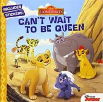 Paperback The Lion Guard: Can't Wait to Be Queen Book