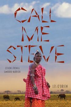 Call Me Steve: Lessons from a Samburu Warrior