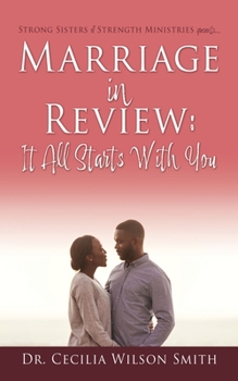 Paperback Marriage in Review: It All Starts With You: Strong Sisters of Strength Ministries presents.... Book