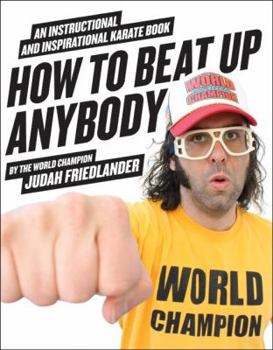 Paperback How to Beat Up Anybody: An Instructional and Inspirational Karate Book by the World Champion Book