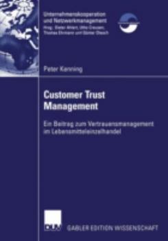 Paperback Customer Trust Management: Ein Beitrag Zum Vertrauensmanagement Im Lebensmitteleinzelhandel [German] Book