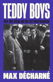 Hardcover Teddy Boys: Post-War Britain and the First Youth Revolution: A Sunday Times Book of the Week Book