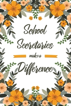 School Secretaries Make A Difference: 6x9" Dot Bullet Floral Notebook/Journal Appreciation Gift Idea For School Secretaries