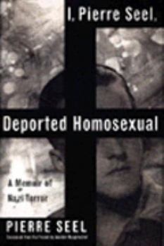 Hardcover I, Pierre Seel, Deported Homosexual: A Memoir of Nazi Terror Book