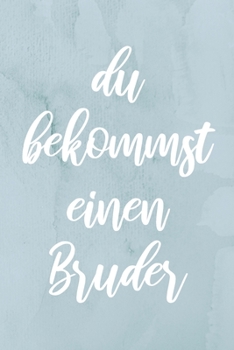 Paperback Du bekommst einen Bruder: Geschenk Geburt Notizbuch A5 Dotgrid, Soft Cover - Creme Seiten (6 x 9, 120 Seiten) [German] Book