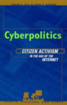 Paperback Cyberpolitics: Citizen Activism in the Age of the Internet (People, Passions, and Power: Social Movements, Interest Organizations, and the P) Book