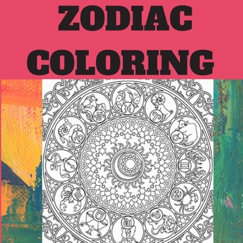 Zodiac coloring: beautiffuly women zodiac diguise and Astrological Designs Coloring Book for Adults for Stress Relief and Relaxation