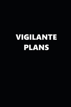 2020 Weekly Planner Funny Humorous Vigilante Plans 134 Pages: 2020 Planners Calendars Organizers Datebooks Appointment Books Agendas