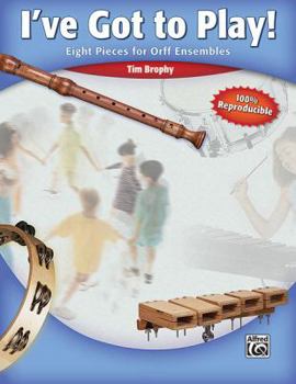 Paperback I've Got to Play!: Eight Pieces for Orff Ensemble Book