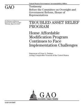 Troubled Asset Relief Program: Home Affordable Modification Program continues to face implementation challenges : testimony before the Committee on ... Government Reform, House of Representatives