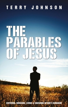 Paperback The Parables of Jesus: Entering, Growing, Living and Finishing in God's Kingdom Book
