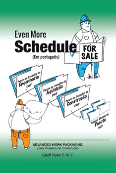 Even More Schedule for Sale (Em Português): Advanced Work Packaging, Para Projetos de Construção (Portuguese Edition)
