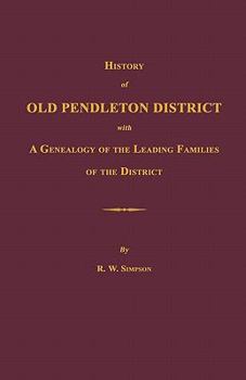 History of Old Pendleton District [South Carolina]; With a Genealogy of the Leading Families of the District