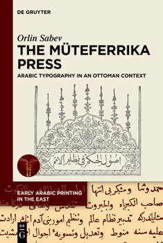 Hardcover The Müteferrika Press: Arabic Typography in an Ottoman Context Book