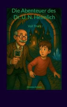Paperback Die Abenteuer des Dr. U. N. Heimlich: Voll Troll! - Witzige Monster-Fantasy [German] Book