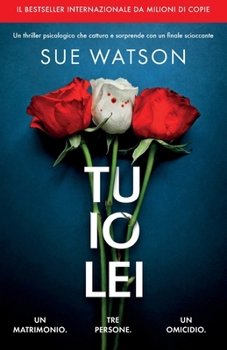 Paperback Tu, io, lei: Un thriller psicologico che cattura e sorprende con un finale scioccante [Italian] Book