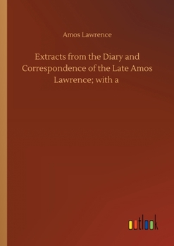 Paperback Extracts from the Diary and Correspondence of the Late Amos Lawrence; with a Book