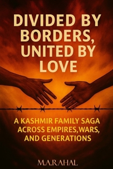Divided by Borders, United by Love: A Kashmir Family Saga Across Empires, Wars and Generations