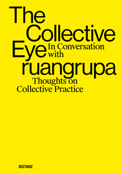 Paperback The Collective Eye: In Conversation with Ruangrupa Book
