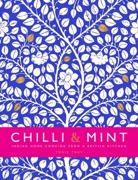 Hardcover Chilli & Mint: Indian Home Cooking from a British Kitchen Book